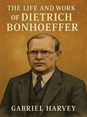 cover image of The Life and Work of Dietrich Bonhoeffer